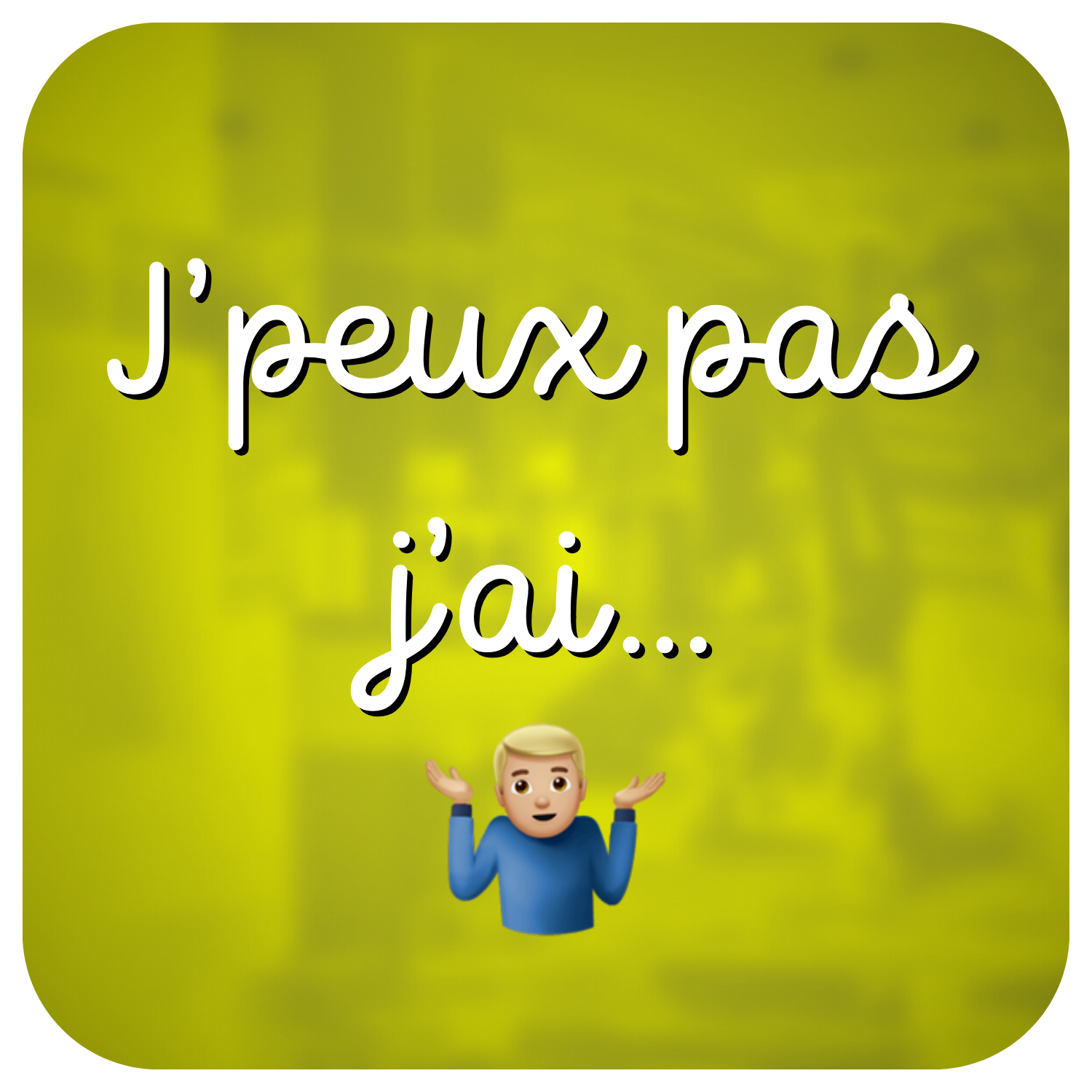 "J'peux pas j'ai"