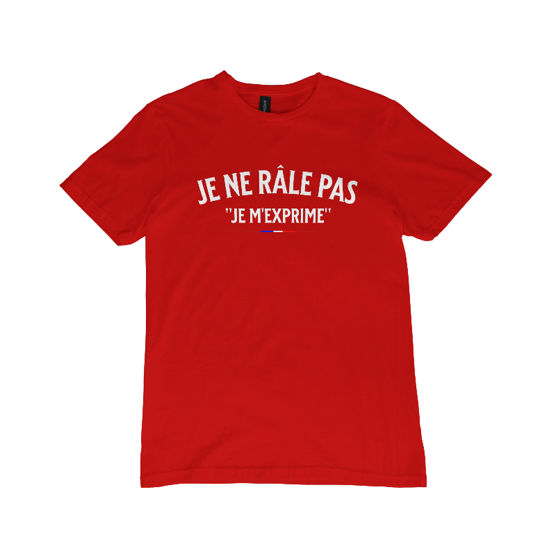 T-shirt "Je ne râle pas, je m'exprime"