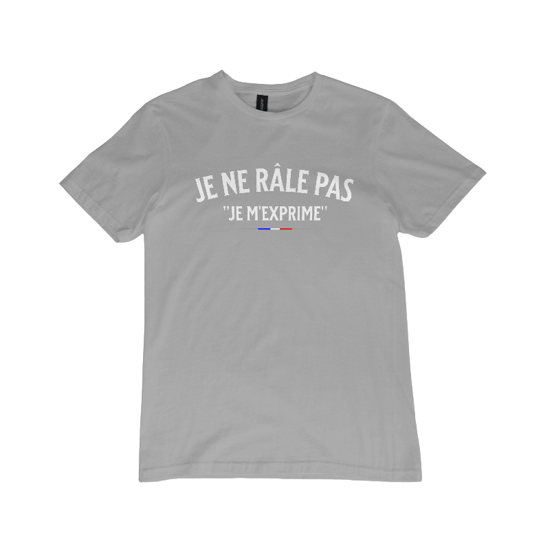 T-shirt "Je ne râle pas, je m'exprime"