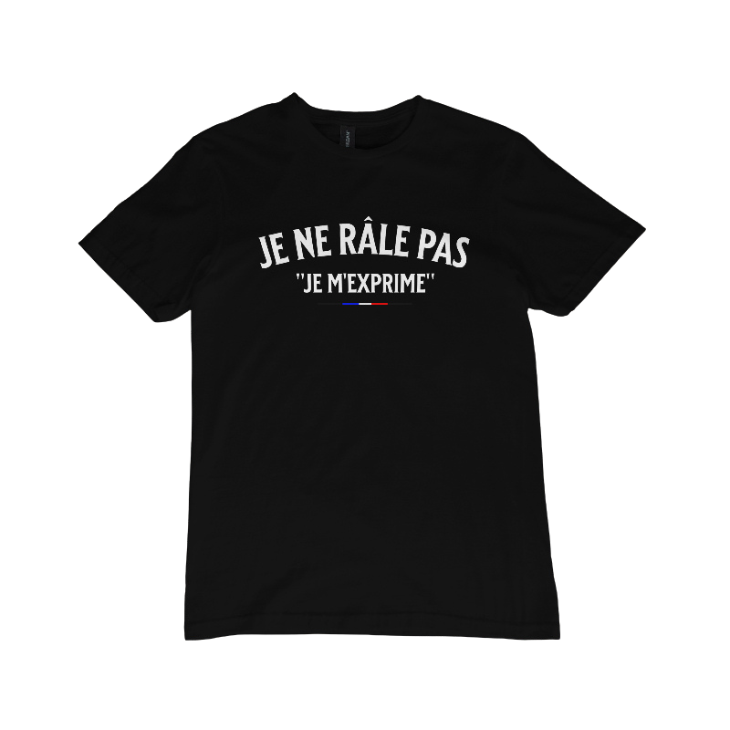 T-shirt "Je ne râle pas, je m'exprime"