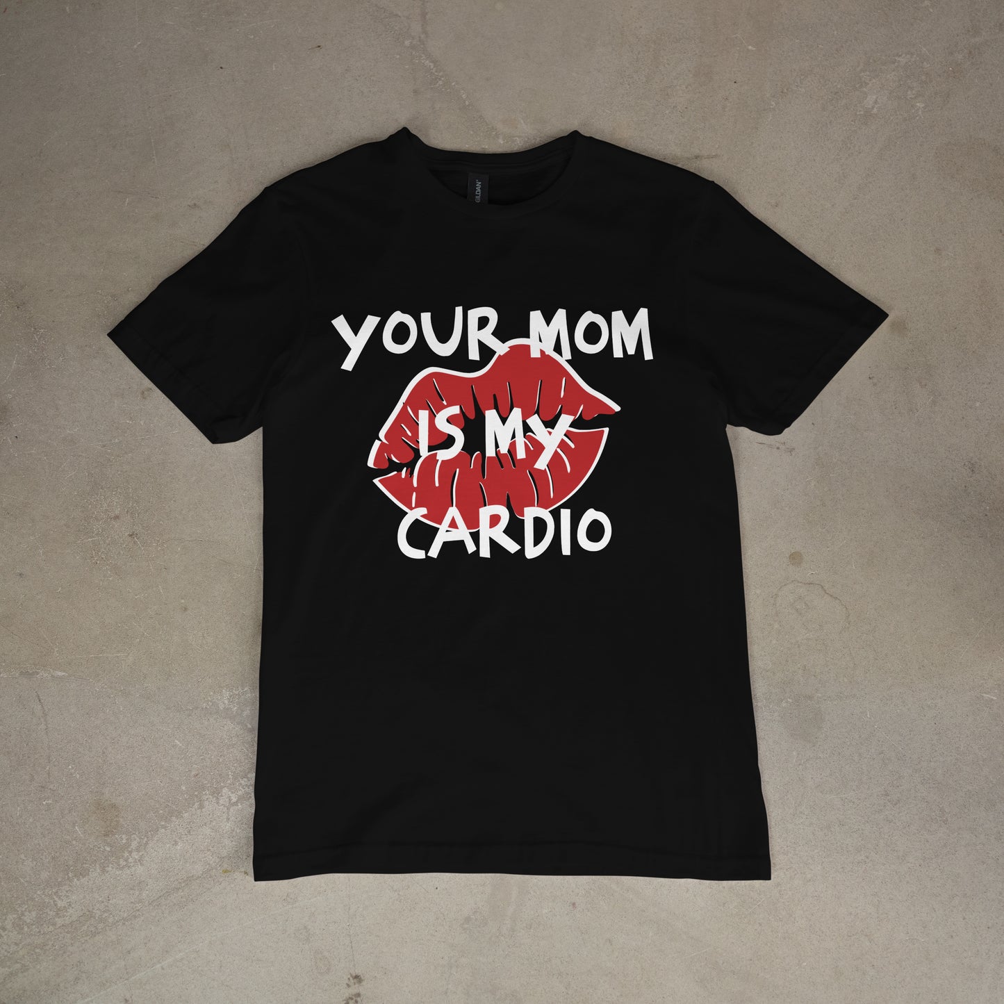 T shirt "Your Mom is my cardio"