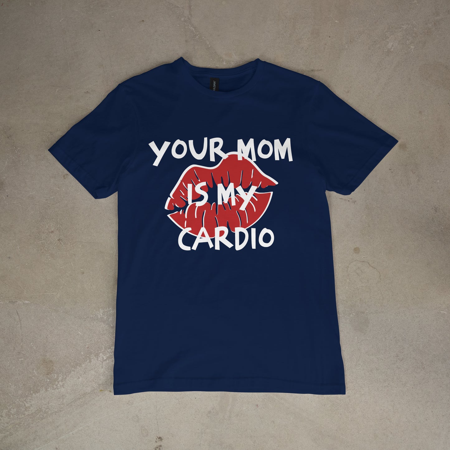 T shirt "Your Mom is my cardio"