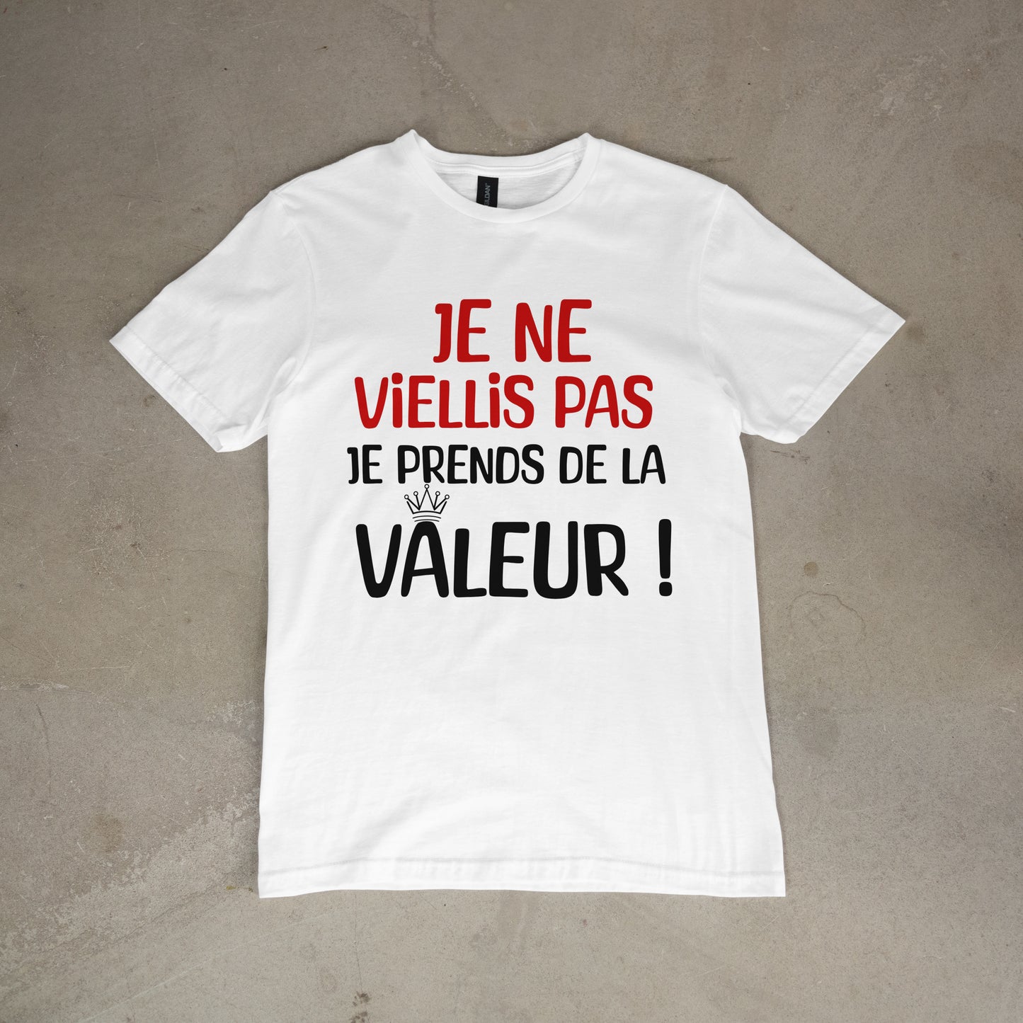 T shirt "Je ne viellis pas je prends de la valeur"