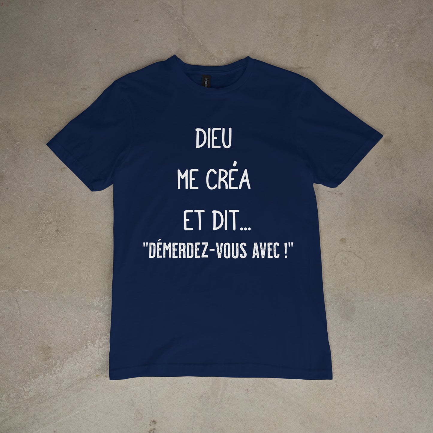 T shirt "Dieu me créa et dit.. démerdez - vous avec !"
