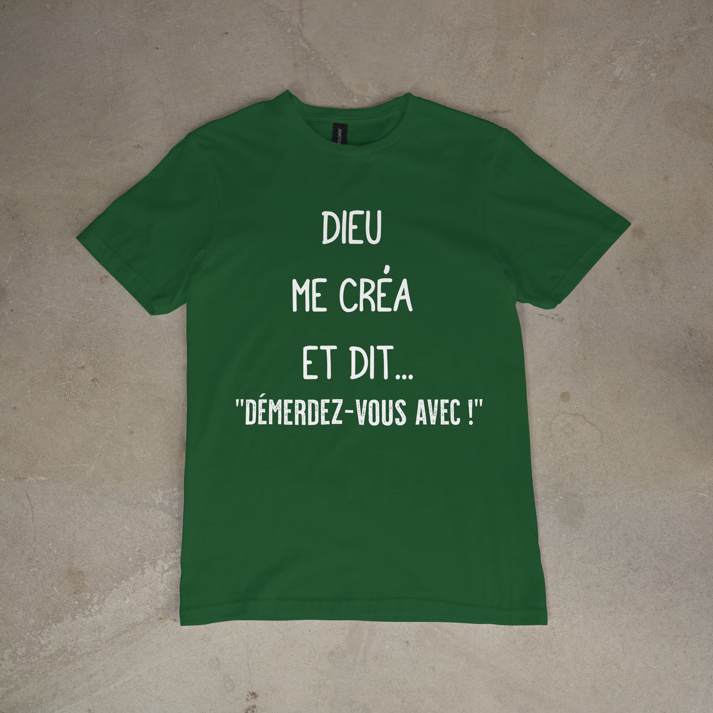 T shirt "Dieu me créa et dit.. démerdez - vous avec !"
