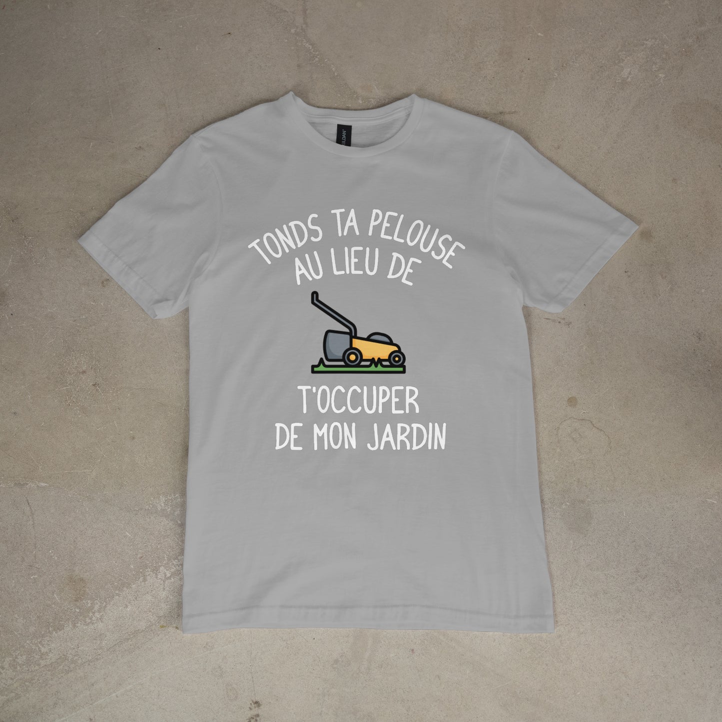 T shirt "Tonds ta pelouse au lieu de t'occuper de mon jardin"