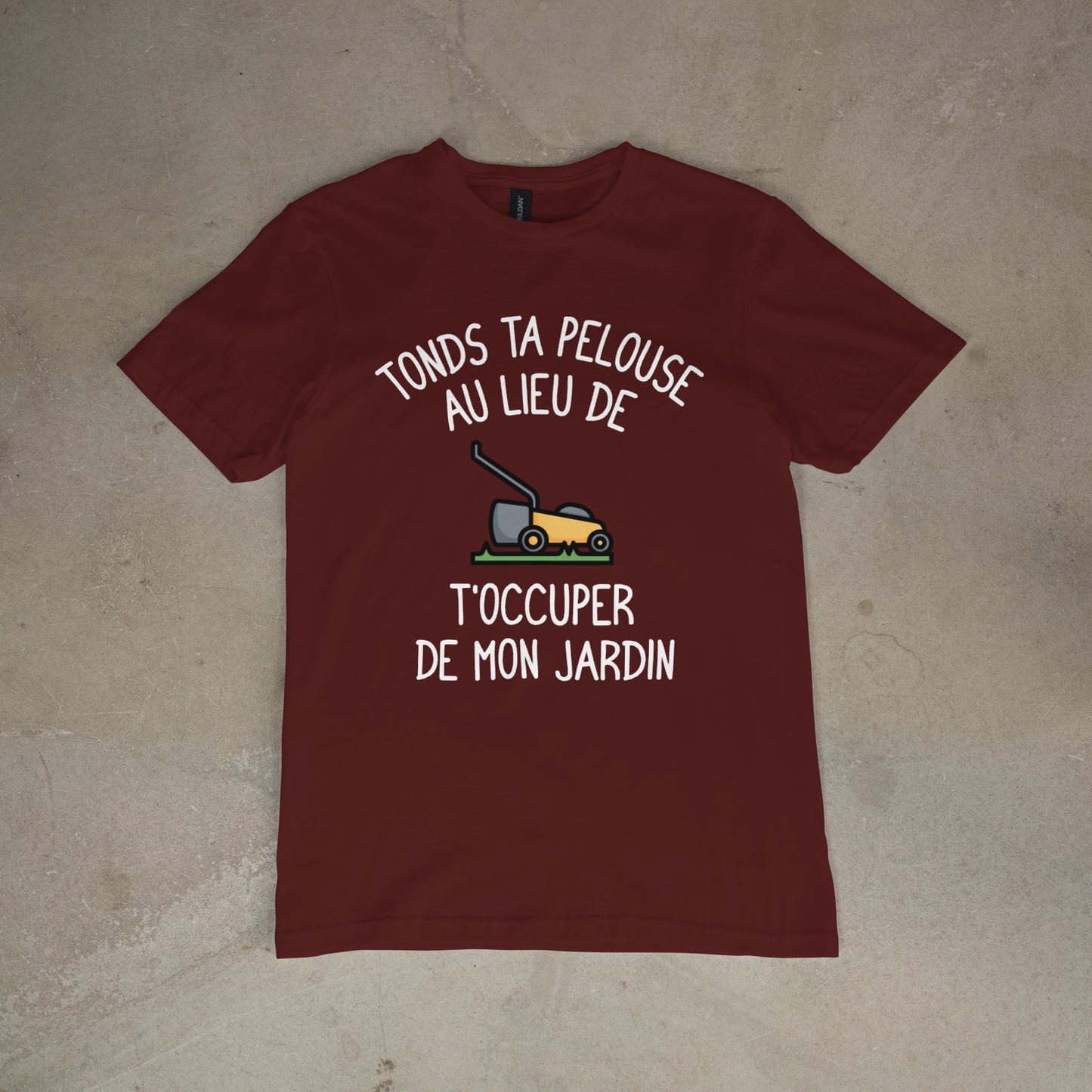 T shirt "Tonds ta pelouse au lieu de t'occuper de mon jardin"