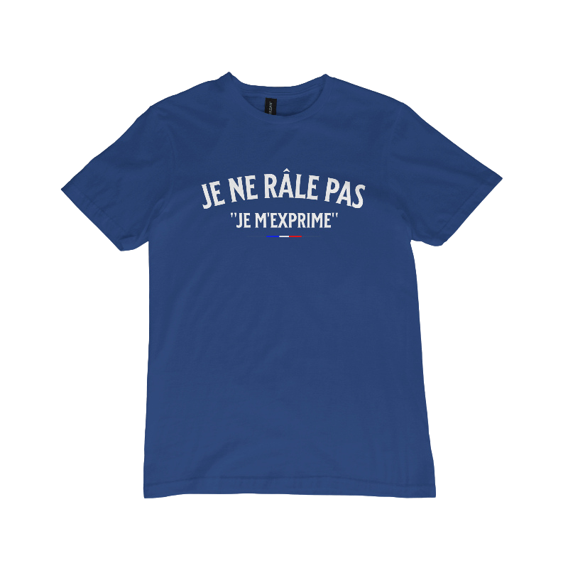 T-shirt "Je ne râle pas, je m'exprime"