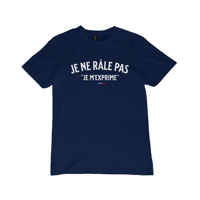 T-shirt "Je ne râle pas, je m'exprime"