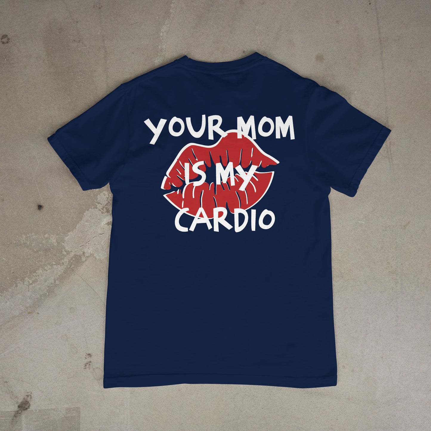 T shirt "Your Mom is my cardio Dos"