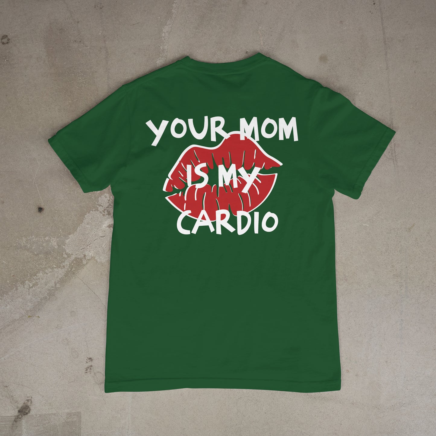 T shirt "Your Mom is my cardio Dos"