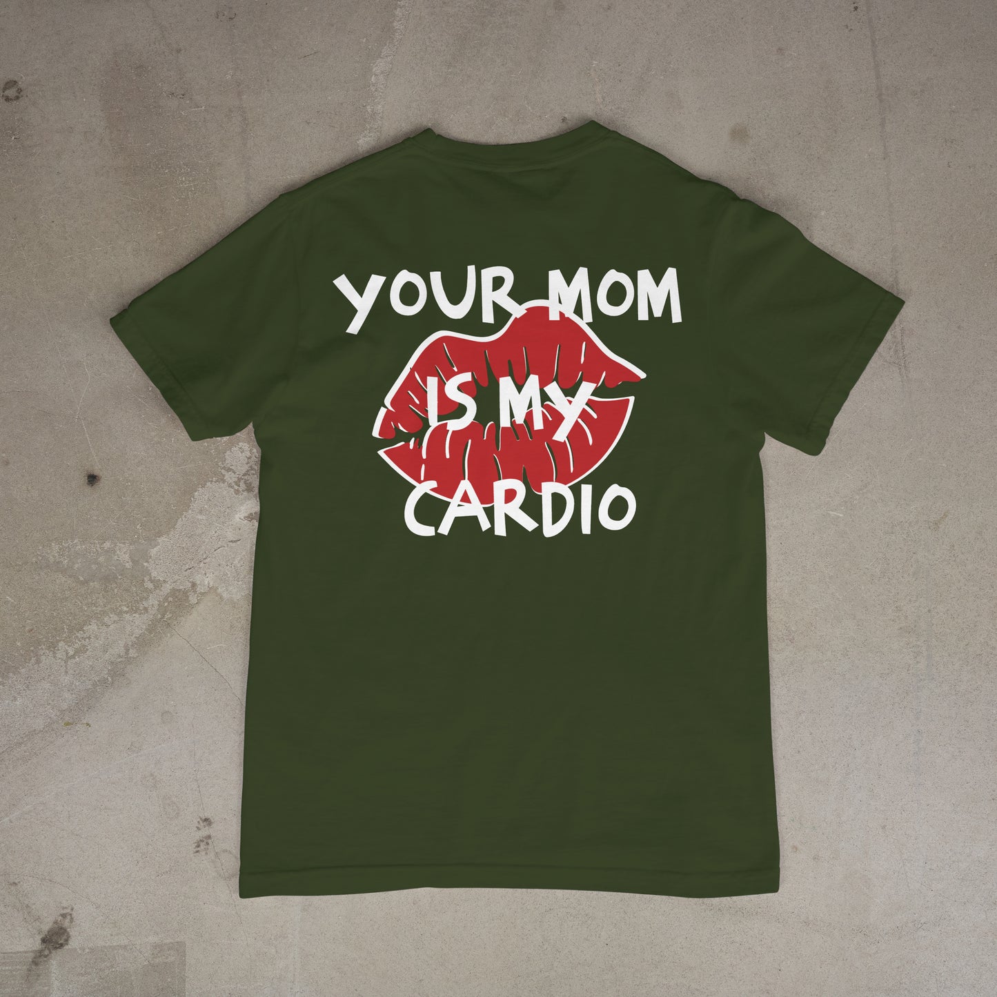 T shirt "Your Mom is my cardio Dos"
