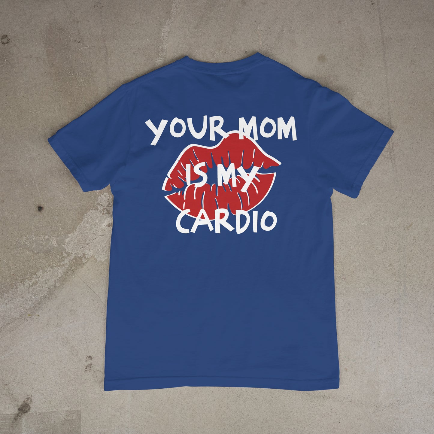 T shirt "Your Mom is my cardio Dos"