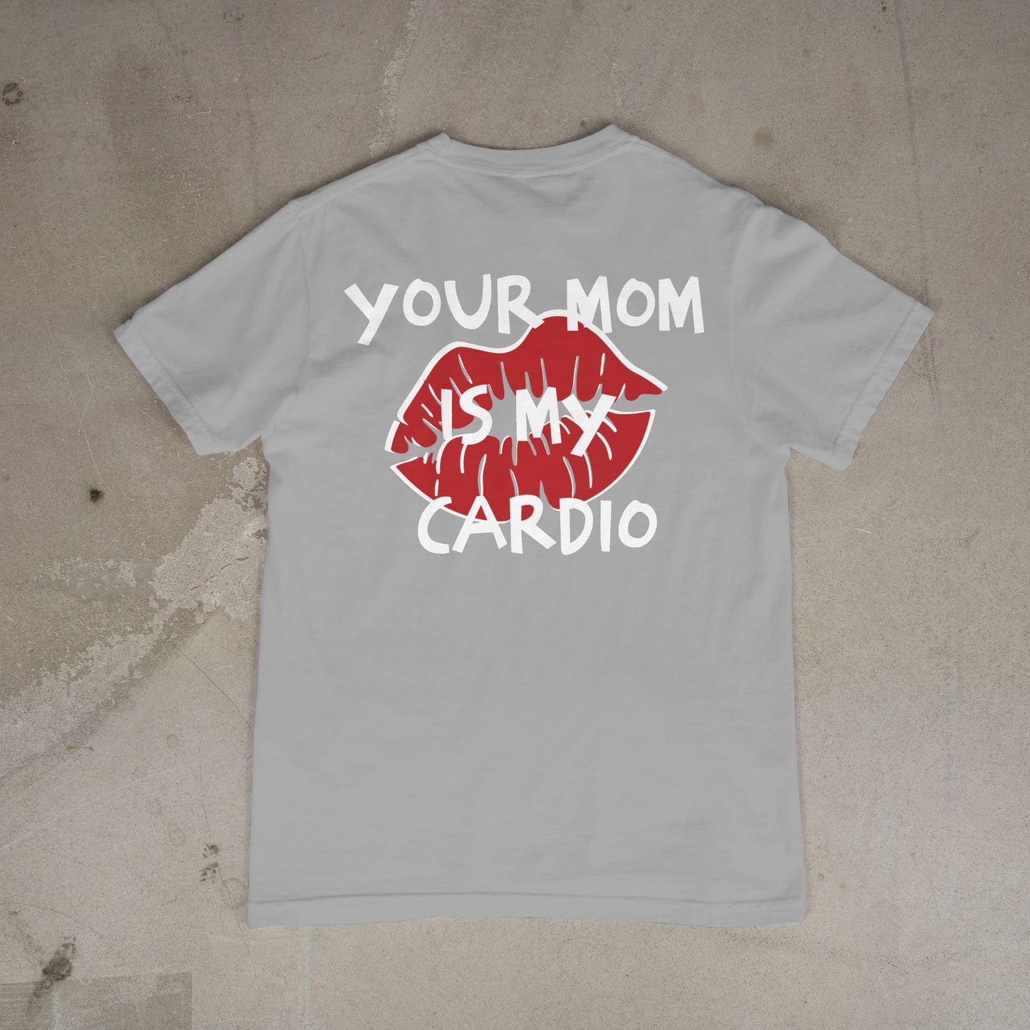 T shirt "Your Mom is my cardio Dos"