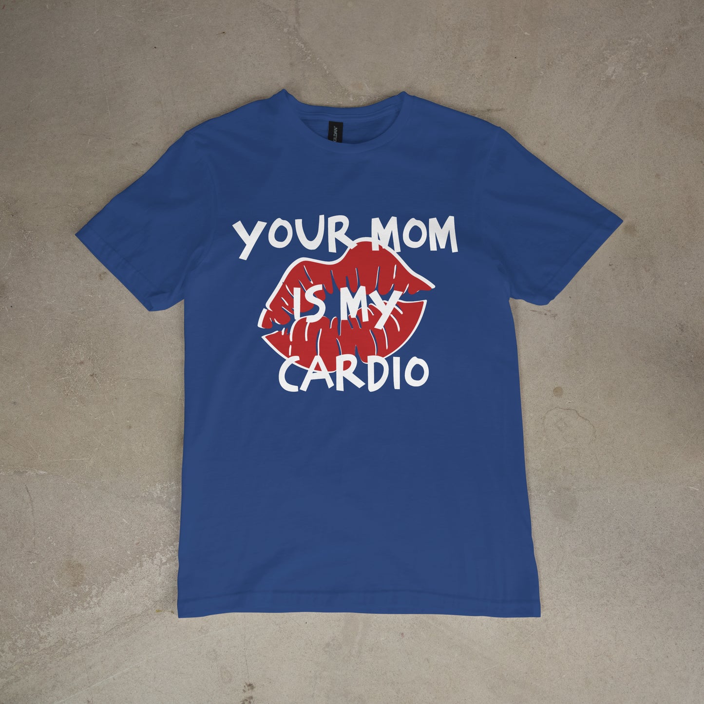 T shirt "Your Mom is my cardio"