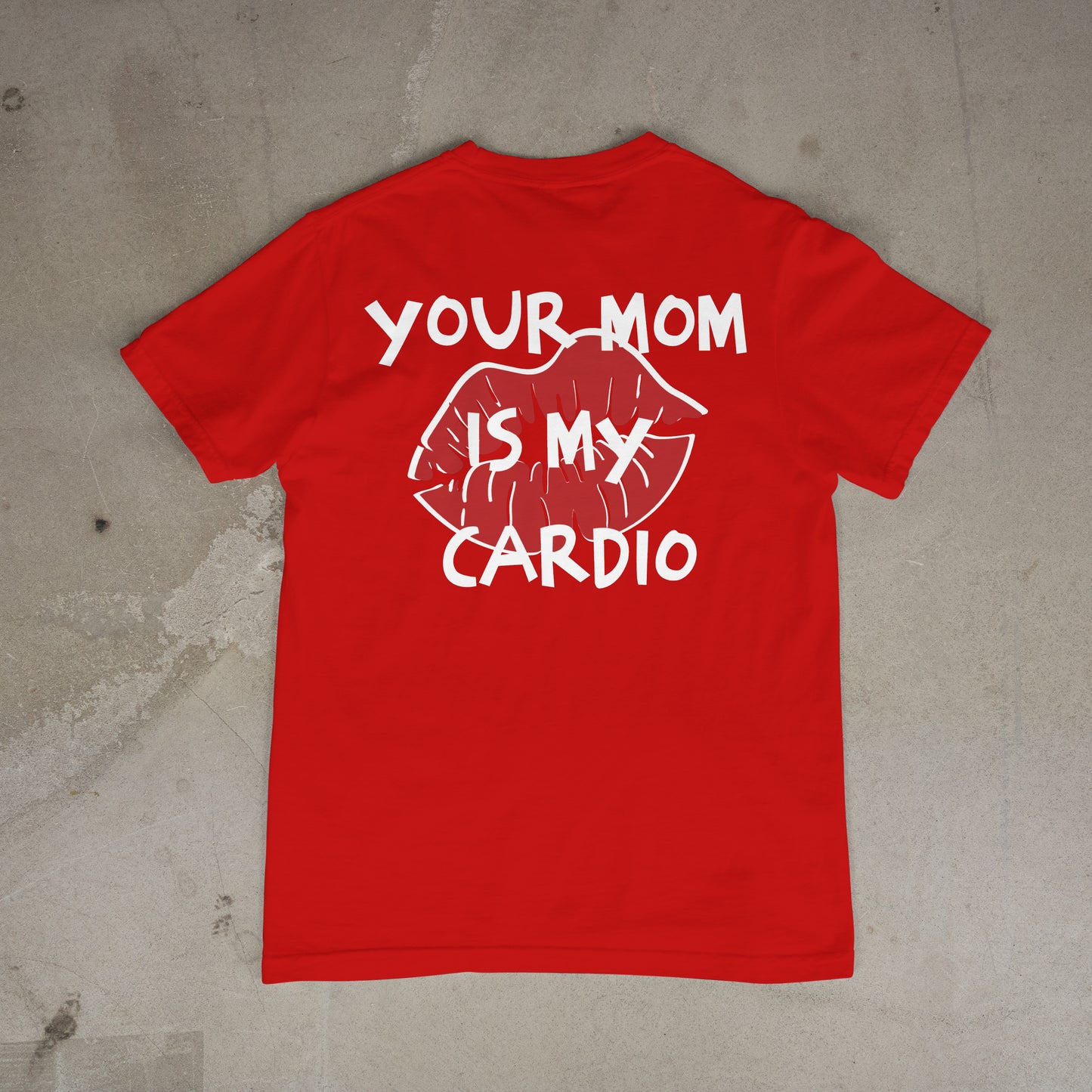 T shirt "Your Mom is my cardio Dos"