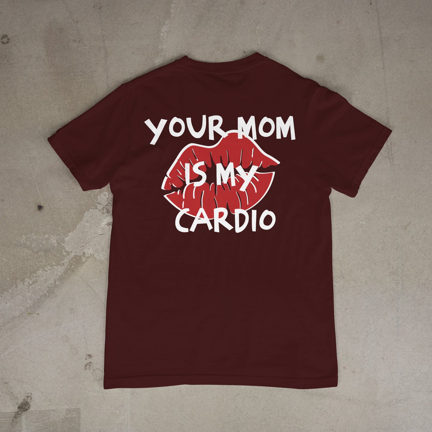 T shirt "Your Mom is my cardio Dos"