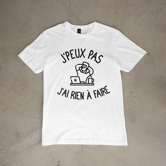 T shirt "J'peux pas j'ai rien Ă  faire"