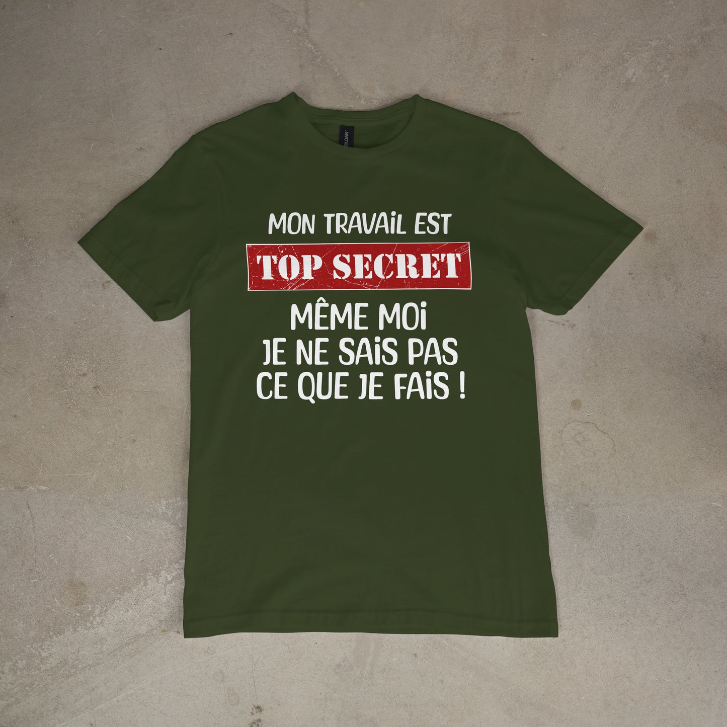 T shirt "Mon travail est top secret même moi je ne sais pas ce que je fais"