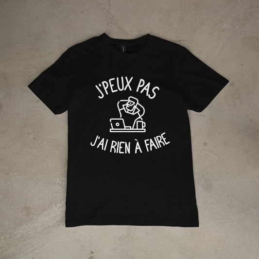 T shirt "J'peux pas j'ai rien Ă  faire"