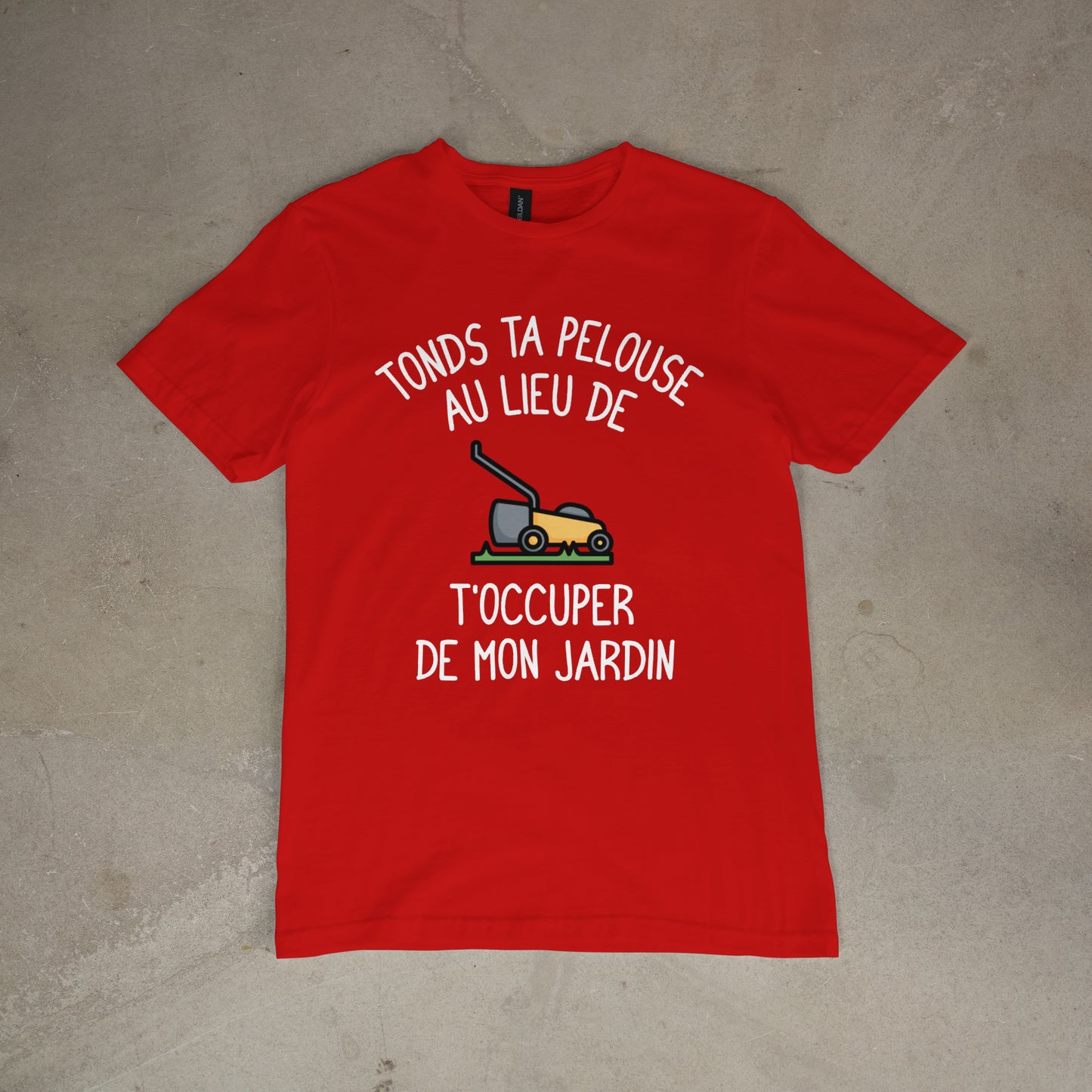 T shirt "Tonds ta pelouse au lieu de t'occuper de mon jardin"