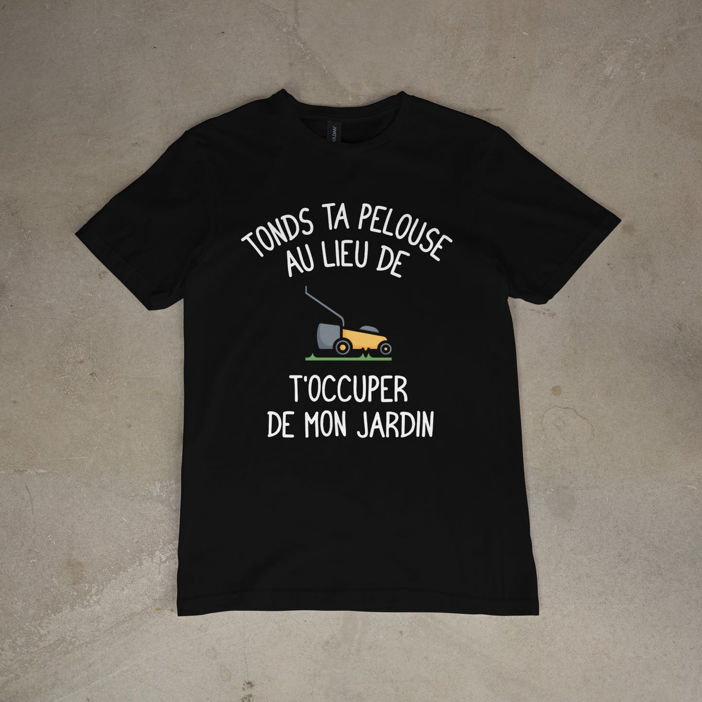 T shirt "Tonds ta pelouse au lieu de t'occuper de mon jardin"