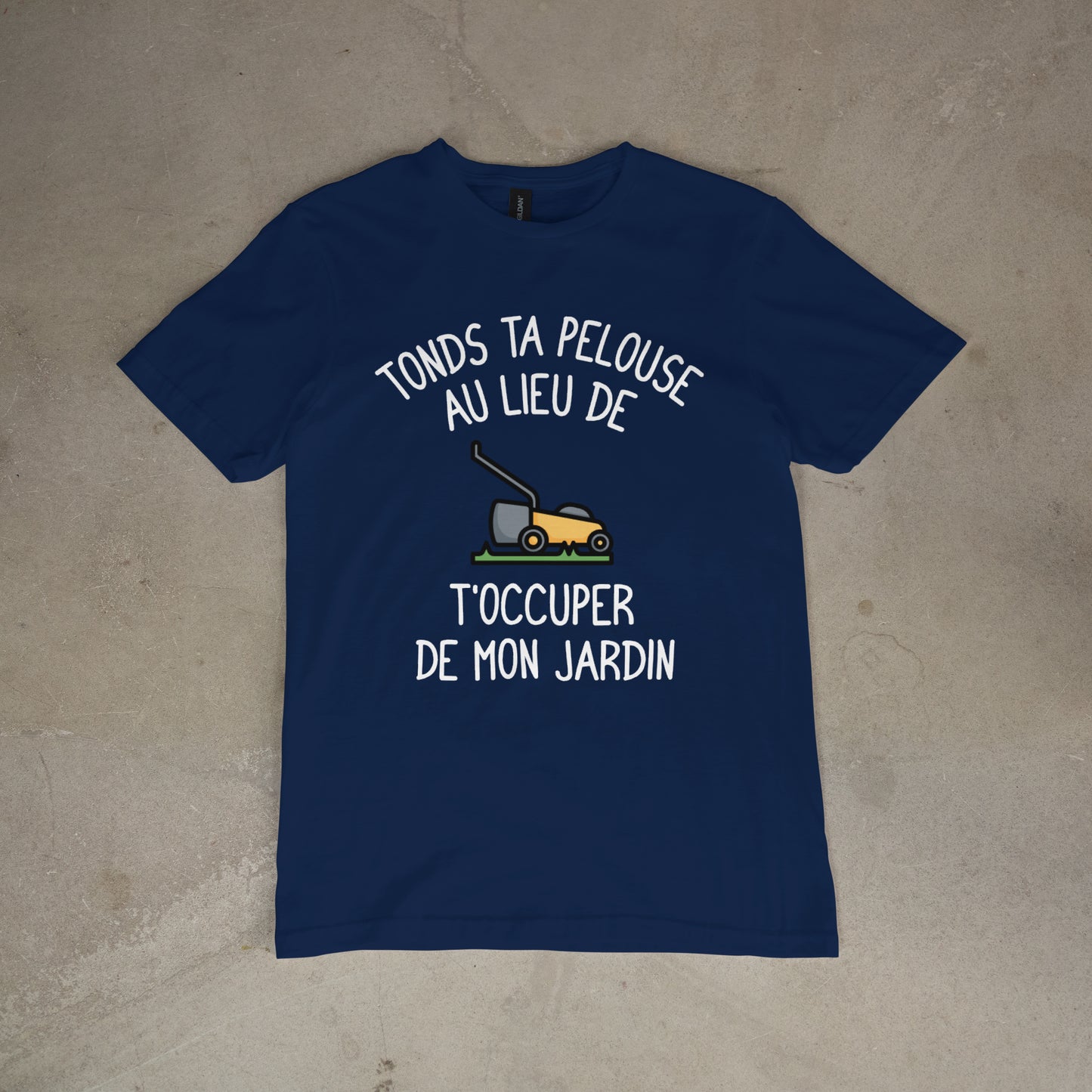 T shirt "Tonds ta pelouse au lieu de t'occuper de mon jardin"