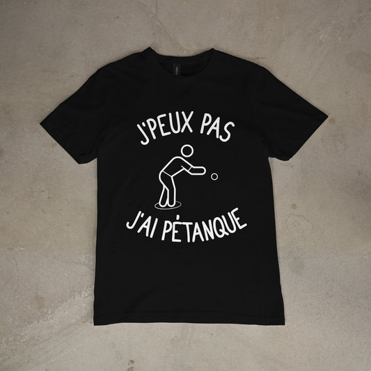 T shirt "J'peux pas j'ai pĂ©tanque"
